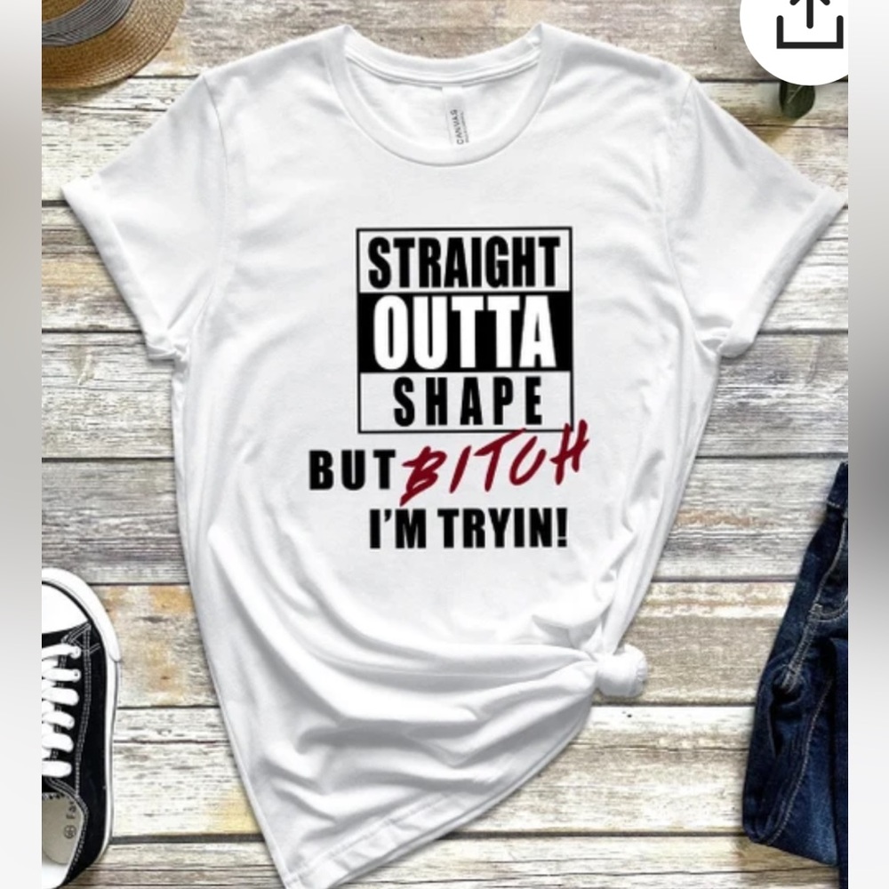 Straight Outta Shape But Bitch I’m Trying Workout T-shirt